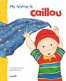 My Name is Caillou - Christine L'Heureux - 9782897183691
