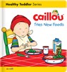 Caillou Tries New Foods - Christine L'Heureux - 9782897184391