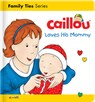 Caillou Loves his Mommy - Christine L'heureux - 9782897184414