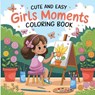 Cute and Easy Girls Moments Coloring Book - Laura Bidden - 9782908404425