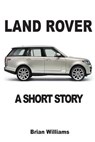 Land Rover: A Short Story - Brian Williams - 9782917260302