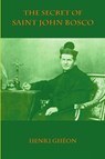 The Secret of Saint John Bosco - GHEON,  Henri - 9782917813089