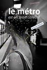 Le métro est un sport collectif - Bertrand Guillot - 9782919547319