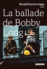 La Ballade de Bobby Long - Ronald Everett Capps - 9782919547340