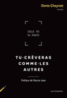 Tu crèveras comme les autres - Denis Cheynet - 9782919547678