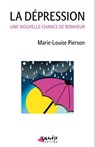 La dépression, une nouvelle chance de bonheur - Marie-Louise Pierson - 9782930585864