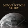 A Moon Watch Story - G.R.A.M (Collective) - 9782940506613