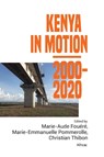 Kenya in Motion 2000-2020 - Marie-Aude Fouéré ; Marie-Emmanuelle Pommerolle ; Christian Thibon - 9782957305896