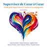 Superviser de Coeur à Coeur (Seconde Edition) - A. Berthelin A. Potel E. Patterson ; K. Prentice J. F. Thiriet P. Venara - 9782959068904