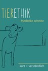 Tierethik: kurz + verständlich - Friederike Schmitz - 9783000577239