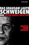 Das grausam laute Schweigen der Roten Armee Fraktion. - Daniela Hillers - 9783000602214