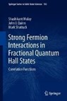 Strong Fermion Interactions in Fractional Quantum Hall States - Shashikant Mulay ; John J. Quinn ; Mark Shattuck - 9783030004934