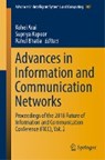 Advances in Information and Communication Networks - Kohei Arai ; Supriya Kapoor ; Rahul Bhatia - 9783030034047