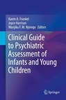 Clinical Guide to Psychiatric Assessment of Infants and Young Children - Karen A. Frankel ; Joyce Harrison ; Wanjiku F.M. Njoroge - 9783030106348