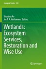 Wetlands: Ecosystem Services, Restoration and Wise Use - Shuqing An ; Jos T. A. Verhoeven - 9783030148638