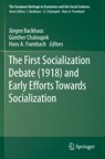 The First Socialization Debate (1918) and Early Efforts Towards Socialization - Jurgen Backhaus ; Gunther Chaloupek ; Hans A. Frambach - 9783030150266
