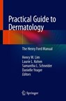 Practical Guide to Dermatology - Henry W. Lim ; Laurie L. Kohen ; Samantha L. Schneider - 9783030180140