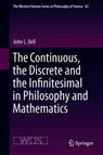 The Continuous, the Discrete and the Infinitesimal in Philosophy and Mathematics - BELL,  John L. - 9783030187064