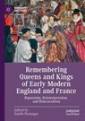 Remembering Queens and Kings of Early Modern England and France - Estelle Paranque - 9783030223465