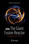 ITER: The Giant Fusion Reactor - Michel Claessens - 9783030275808