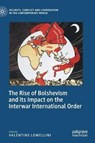 The Rise of Bolshevism and its Impact on the Interwar International Order - LOMELLINI,  Valentine - 9783030355289