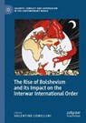 The Rise of Bolshevism and its Impact on the Interwar International Order - LOMELLINI,  Valentine - 9783030355319
