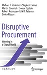 Disruptive Procurement - Michael F. Strohmer ; Stephen Easton ; Martin Eisenhut ; Elouise Epstein - 9783030389499