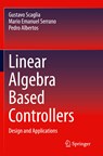 Linear Algebra Based Controllers - Gustavo Scaglia ; Mario Emanuel Serrano ; Pedro Albertos - 9783030428204