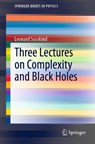 Three Lectures on Complexity and Black Holes - Leonard Susskind - 9783030451080