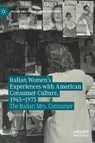Italian Women's Experiences with American Consumer Culture, 1945-1975 - Jessica L. Harris - 9783030478247