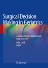 Surgical Decision Making in Geriatrics - Rifat Latifi - 9783030479657