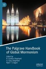 The Palgrave Handbook of Global Mormonism - SHEPHERD,  R. Gordon ; Shepherd, A. Gary ; Cragun, Ryan T. - 9783030526153
