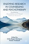 Enjoying Research in Counselling and Psychotherapy - Sofie Bager-Charleson ; Alistair McBeath - 9783030551261