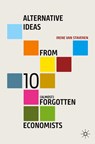 Alternative Ideas from 10 (Almost) Forgotten Economists - Irene van Staveren - 9783030576080