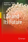 Life and Its Future - Josephine C. Adams ; Jurgen Engel - 9783030590741