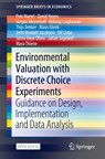Environmental Valuation with Discrete Choice Experiments - Petr Mariel ; David Hoyos ; Jurgen Meyerhoff ; Mikolaj Czajkowski ; Thijs Dekker ; Klaus Glenk ; Jette Bredahl Jacobsen ; Ulf Liebe ; Soren Boye Olsen ; Julian Sagebiel - 9783030626686