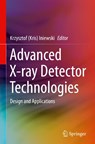 Advanced X-ray Detector Technologies - Krzysztof (Kris) Iniewski - 9783030642785