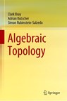 Algebraic Topology - Clark Bray ; Adrian Butscher ; Simon Rubinstein-Salzedo - 9783030706074
