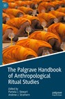 The Palgrave Handbook of Anthropological Ritual Studies - Pamela J. Stewart ; Andrew J. Strathern - 9783030768249