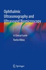Ophthalmic Ultrasonography and Ultrasound Biomicroscopy - Rasha Abbas - 9783030769819
