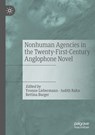 Nonhuman Agencies in the Twenty-First-Century Anglophone Novel - Yvonne Liebermann ; Judith Rahn ; Bettina Burger - 9783030794446