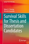 Survival Skills for Thesis and Dissertation Candidates - Robert S. Fleming ; Michelle Kowalsky - 9783030809386