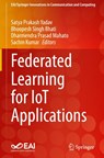 Federated Learning for IoT Applications - Satya Prakash Yadav ; Bhoopesh Singh Bhati ; Dharmendra Prasad Mahato - 9783030855581