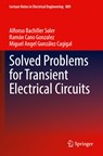 Solved Problems for Transient Electrical Circuits - Alfonso Bachiller Soler ; Ramon Cano Gonzalez ; Miguel Angel Gonzalez Cagigal - 9783030881467