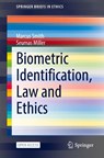 Biometric Identification, Law and Ethics - Marcus Smith ; Seumas Miller - 9783030902551