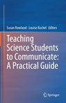 Teaching Science Students to Communicate: A Practical Guide - Susan Rowland ; Louise Kuchel - 9783030916275