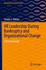 HR Leadership During Bankruptcy and Organizational Change - Charles J. Alaimo - 9783030950507