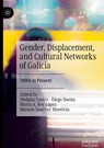 Gender, Displacement, and Cultural Networks of Galicia - Obdulia Castro ; Diego Baena ; Maria A. Rey Lopez ; Miriam Sanchez Moreiras - 9783030988609