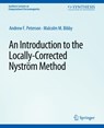 An Introduction to the Locally Corrected Nystrom Method - Andrew Peterson ; Malcolm Bibby - 9783031005824