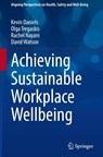 Achieving Sustainable Workplace Wellbeing - Kevin Daniels ; Olga Tregaskis ; Rachel Nayani ; David Watson - 9783031006647